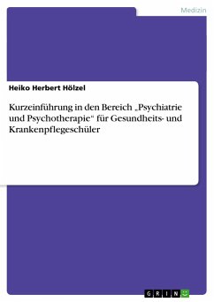 Kurzeinführung in den Bereich ¿Psychiatrie und Psychotherapie¿ für Gesundheits- und Krankenpflegeschüler - Hölzel, Heiko Herbert