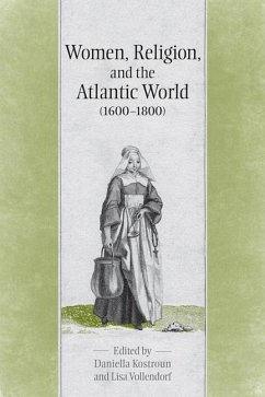 Women, Religion & the Atlantic World, 1600-1800 - Kostroun, Daniella; Vollendorf, Lisa