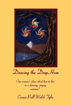 Dancing the Deep Hum, One Woman's Ideas about How to Live in a Dancing, Singing Universe - Tyler, Connie