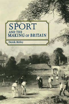 Sport and the making of Britain - Birley, Derek