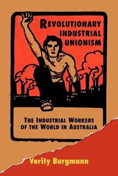 Revolutionary Industrial Unionism - Burgmann, Verity