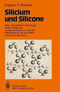 Silicium und Silicone - Rochow, Eugene G.