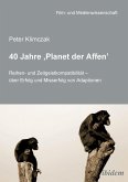 40 Jahre ¿Planet der Affen'. Reihen- und Zeitgeistkompatibilität - über Erfolg und Misserfolg von Adaptionen