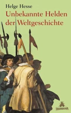 Unbekannte Helden der Weltgeschichte - Hesse, Helge