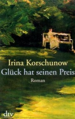 Glück hat seinen Preis - Korschunow, Irina