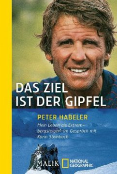 Das Ziel ist der Gipfel - Habeler, Peter; Steinbach, Karin