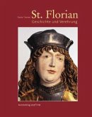 St. Florian Geschichte und Verehrung