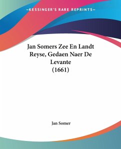 Jan Somers Zee En Landt Reyse, Gedaen Naer De Levante (1661) - Somer, Jan