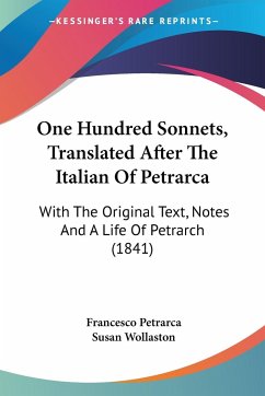 One Hundred Sonnets, Translated After The Italian Of Petrarca - Petrarca, Francesco
