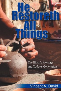 He Restoreth All Things - Vincent A. David, Ph. D.
