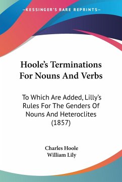 Hoole's Terminations For Nouns And Verbs - Hoole, Charles; Lily, William