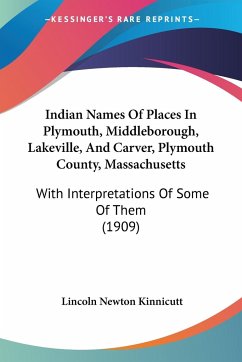 Indian Names Of Places In Plymouth, Middleborough, Lakeville, And Carver, Plymouth County, Massachusetts - Kinnicutt, Lincoln Newton