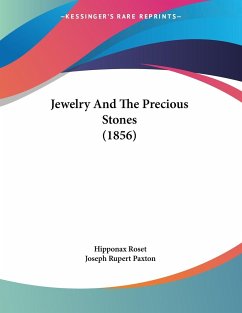 Jewelry And The Precious Stones (1856) - Roset, Hipponax; Paxton, Joseph Rupert