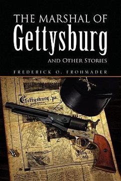 The Marshal of Gettysburg and Other Stories - Frohmader, Frederick O.