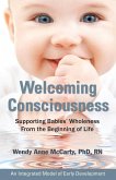 Welcoming Consciousness: Supporting Babies' Wholeness from the Beginning of Life-An Integrated Model of Early Development