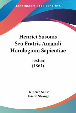 Henrici Susonis Seu Fratris Amandi Horologium Sapientiae