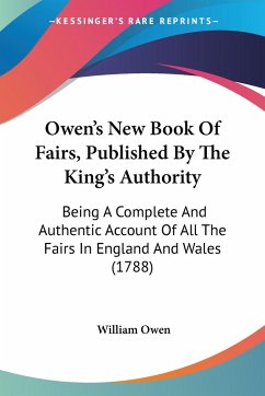 Owen's New Book Of Fairs, Published By The King's Authority - Owen, William