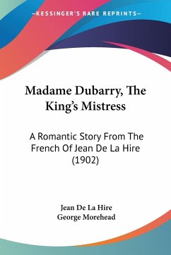 Madame Dubarry, The King's Mistress - De La Hire, Jean