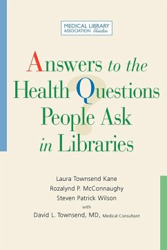 Answers to the Health Questions People Ask in Libraries - Kane, Laura Townsend; McConnaughy, Rozalynd P.; Wilson, Steven Patrick