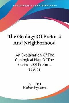 The Geology Of Pretoria And Neighborhood - Hall, A. L.