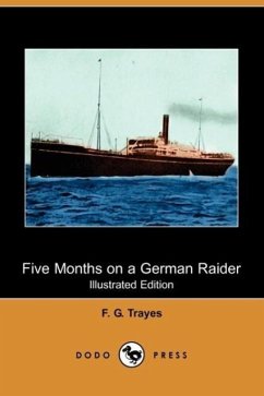 Five Months on a German Raider: Being the Adventures of an Englishman Captured by the 'Wolf' (Illustrated Edition) (Dodo Press)