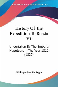 History Of The Expedition To Russia V1 - Segur, Philippe-Paul De