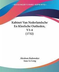 Kabinet Van Nederlandsche En Kleefsche Outheden, V3-4 (1732) - Rademaker, Abraham