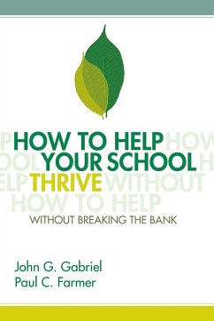 How to Help Your School Thrive Without Breaking the Bank - Gabriel, John G; Farmer, Paul C