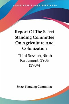 Report Of The Select Standing Committee On Agriculture And Colonization - Select Standing Committee