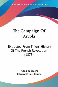The Campaign Of Arcola - Thiers, Adolphe