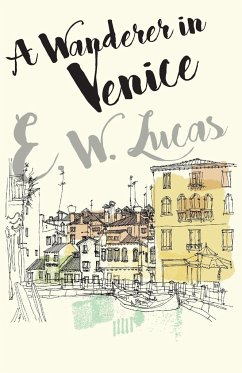 A Wanderer in Venice - Lucas, E. V.