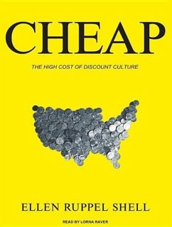 Cheap: The High Cost of Discount Culture - Shell, Ellen Ruppel