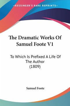 The Dramatic Works Of Samuel Foote V1