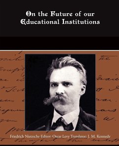 On the Future of our Educational Institutions - Nietzsche, Friedrich