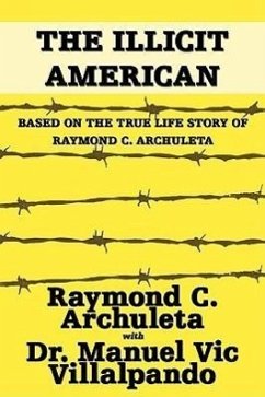 The Illicit American - Archuleta, Raymond C.; Villalpando, Manuel Vic