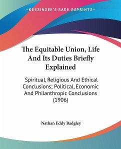 The Equitable Union, Life And Its Duties Briefly Explained - Badgley, Nathan Eddy