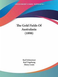 The Gold Fields Of Australasia (1898) - Schmeisser, Karl