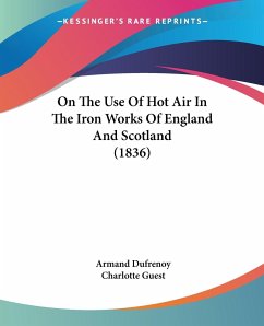 On The Use Of Hot Air In The Iron Works Of England And Scotland (1836) - Dufrenoy, Armand