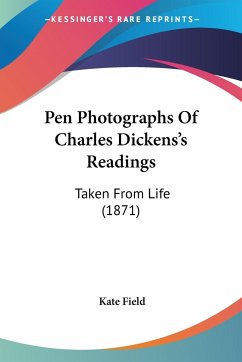 Pen Photographs Of Charles Dickens's Readings - Field, Kate