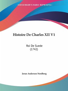 Histoire De Charles XII V1 - Nordberg, Joran Anderson