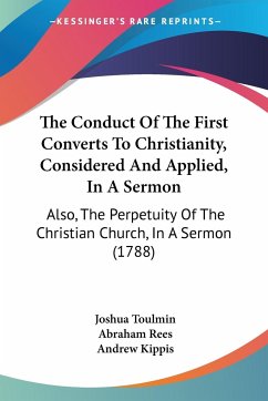 The Conduct Of The First Converts To Christianity, Considered And Applied, In A Sermon