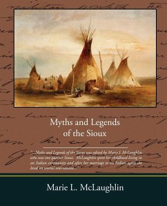 Myths and Legends of the Sioux - Mclaughlin, Marie L.