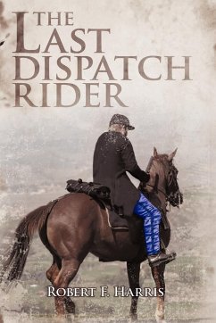 The Last Dispatch Rider - Harris, Robert F.