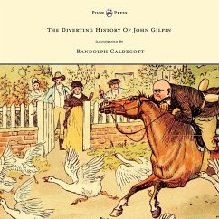 The Diverting History of John Gilpin - Showing How He Went Farther Than He Intended, and Came Home Safe Again - Illustrated by Randolph Caldecott - Cowper, W.