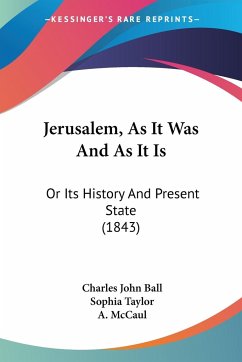 Jerusalem, As It Was And As It Is - Ball, Charles John