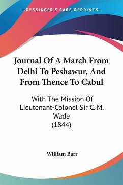 Journal Of A March From Delhi To Peshawur, And From Thence To Cabul - Barr, William