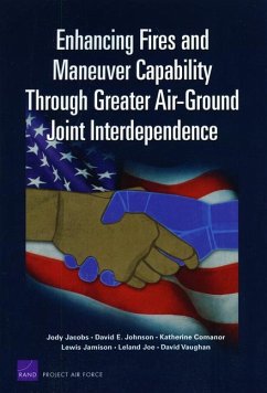 Enhancing Fires and Maneuver Capability Through Greater Air-Ground Joint Interdependence - Jacobs, Jody; Johnson, David E; Comanor, Katherine; Jamison, Lewis; Joe, Leland