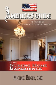 America's Guide To the Nursing Home Experience - Bilger, Michael