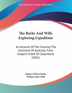 The Burke And Wills Exploring Expedition - Burke, Robert O'Hara; Wills, William John