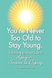 You're Never Too Old to Stay Young - Bild 1